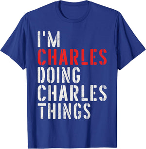 I'm Charles Doing Charles Things First Name Charles T-Shirt - T-Shirt | Royal