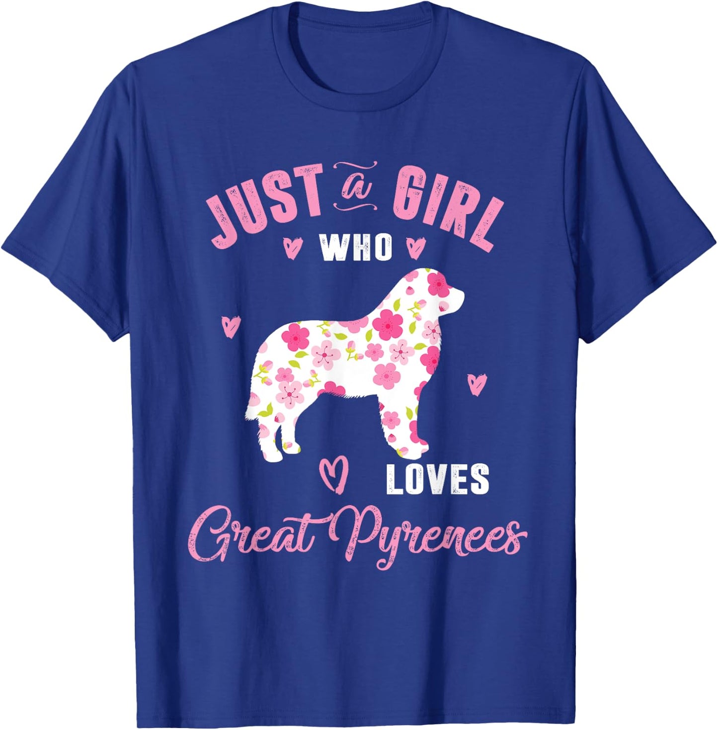 Just A Girl Who Loves Great Pyrenees Shirts Women T-Shirt - T-Shirt | Royal