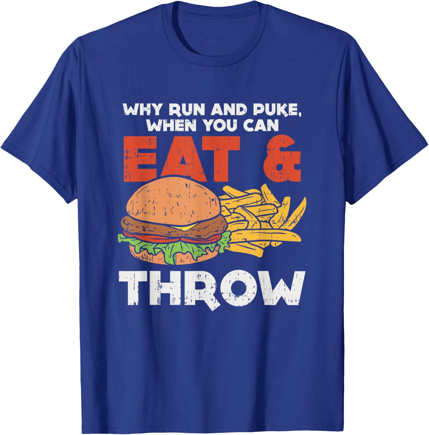 Why run and puke when you can eat and throw, Joke Athlete T-Shirt - T-Shirt | Royal