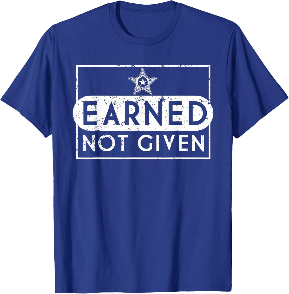 Earned Not Given Police Graduation Gifts Deputy Sheriff T-Shirt - T-Shirt | Royal