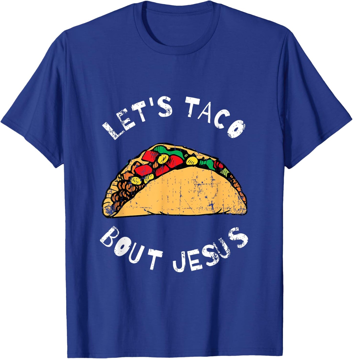 Lets Taco Bout Jesus, Lettuce Taco Bout Jesus, Funny T-Shirt - T-Shirt | Royal
