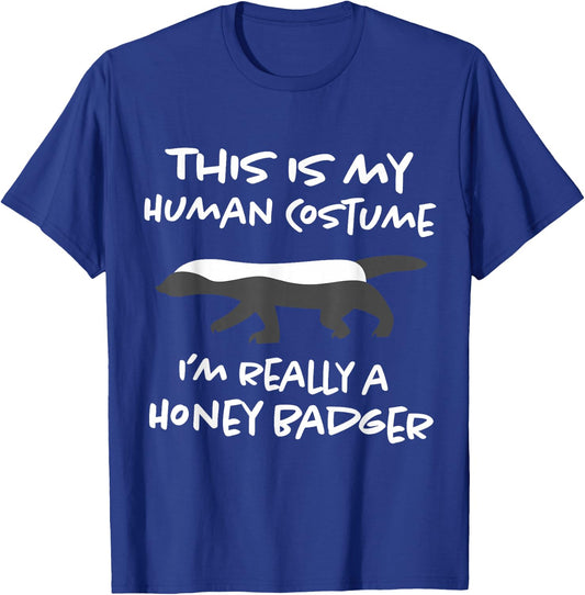 This is My Human Costume Shirt I'm Really Honey Badger T-Shirt - T-Shirt | Royal