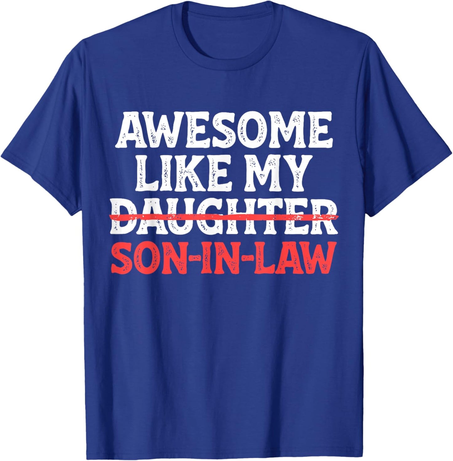 Awesome Like My Son in Law Daughter Funny Mom Dad Parents T-Shirt - T-Shirt | Royal