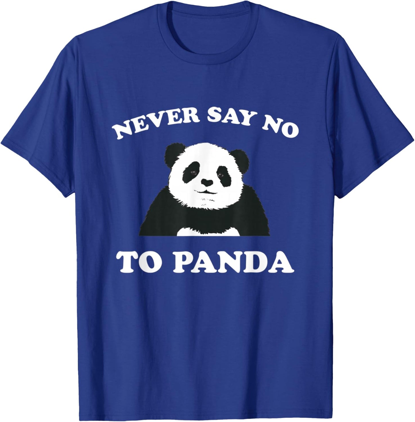 Never Say No To Panda T-Shirt - T-Shirt | Royal