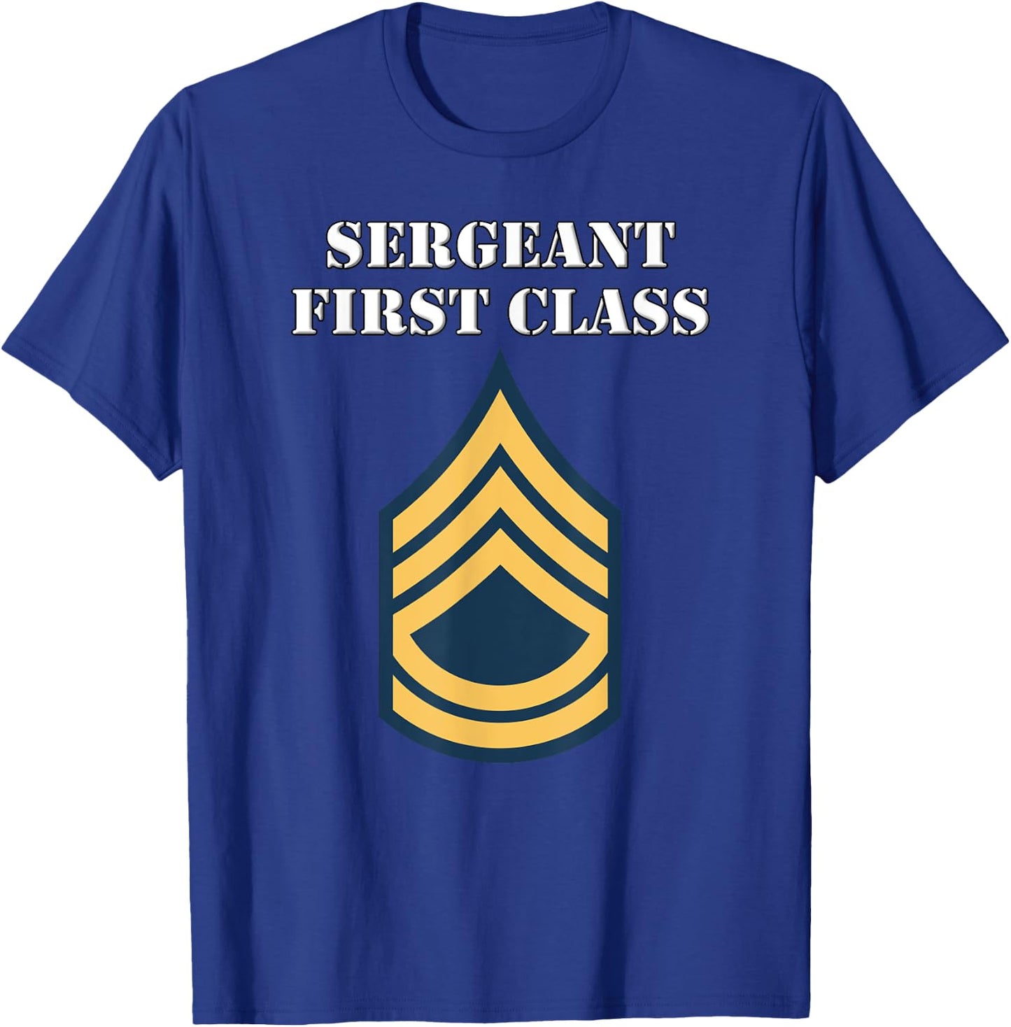 Sergeant First Class - Army Enlisted Rank Insignia T-Shirt - T-Shirt | Royal