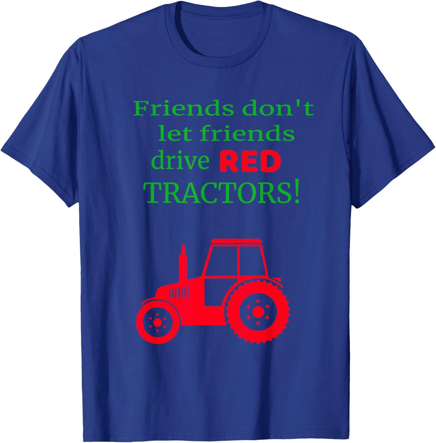 Friends dont let friends drive red tractors T-Shirt - T-Shirt | Royal