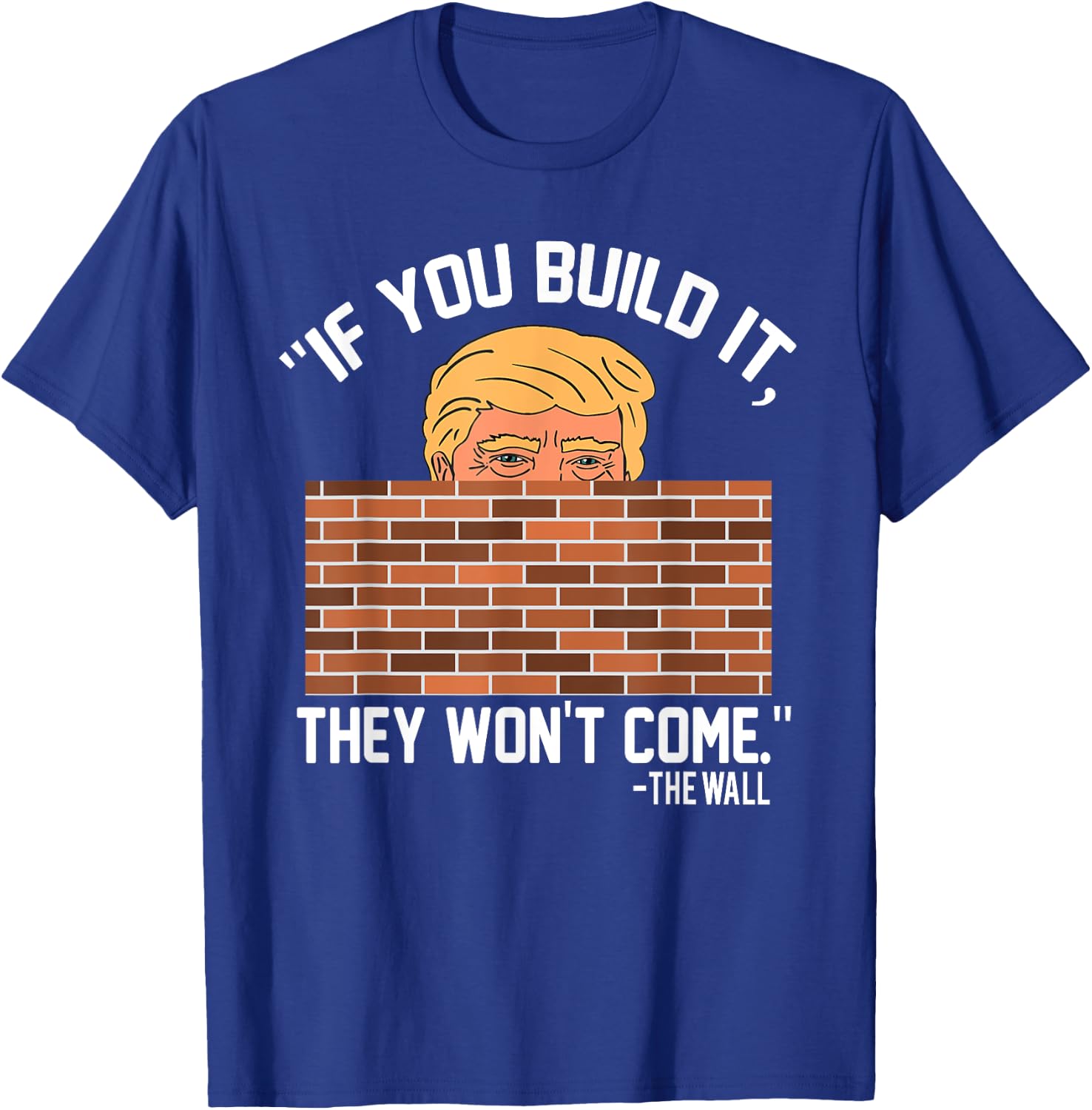 Build Wall - Support President of USA Trump Gift T-Shirt - T-Shirt | Royal