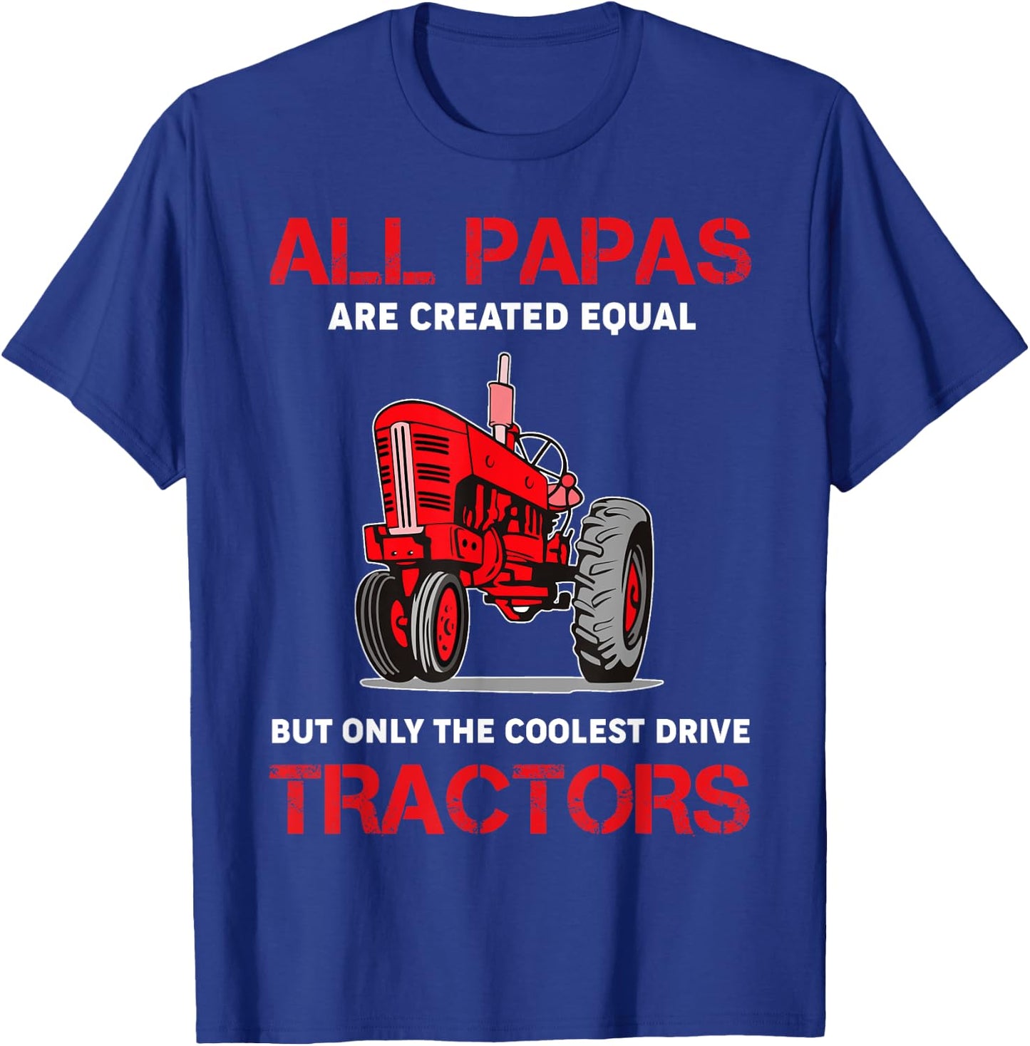 All Papas Are Created Equal Only The Coolest Drive Tractors T-Shirt - T-Shirt | Royal