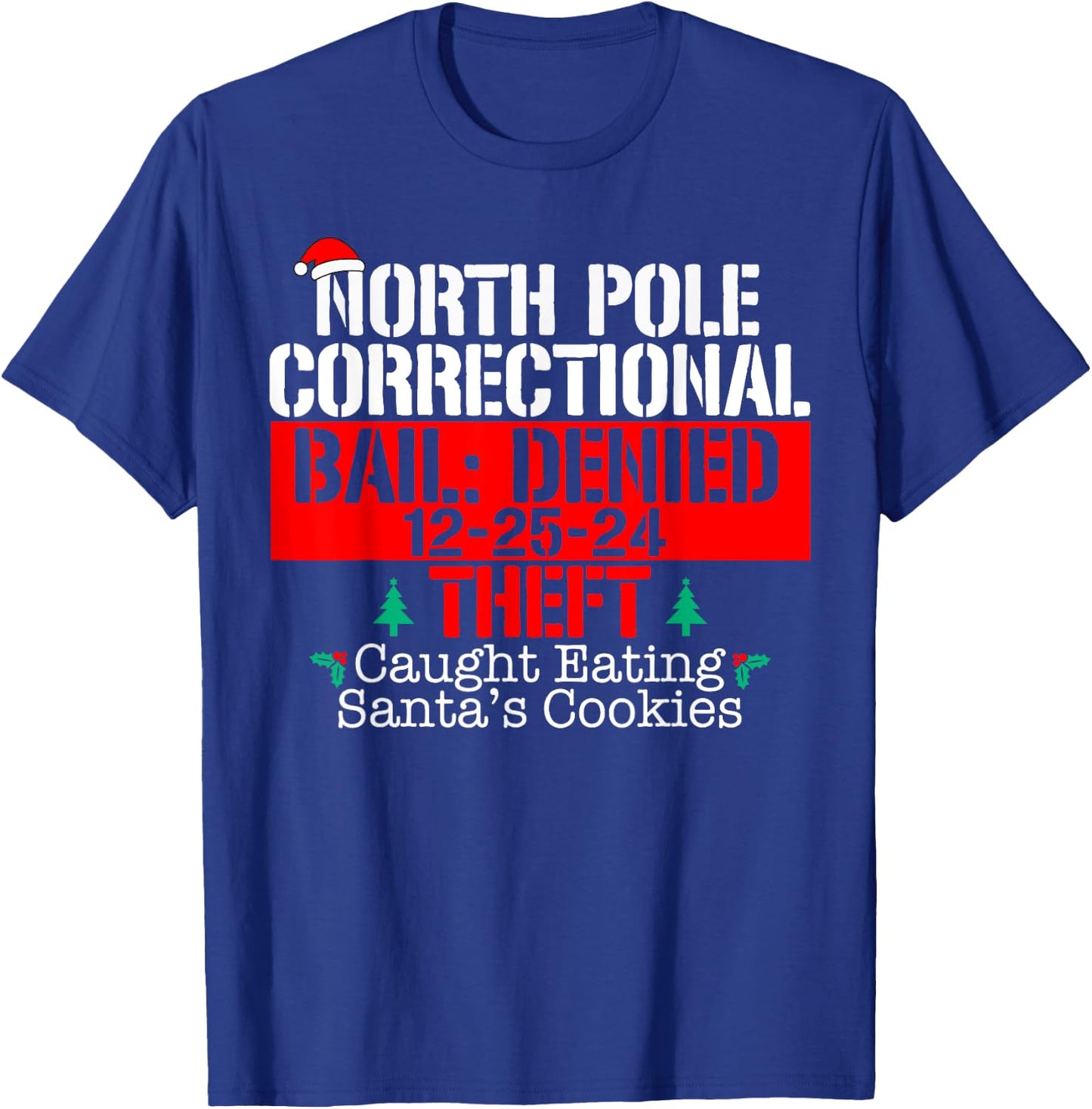 Caught Eating Santa's cookies North Pole Correctional Xmas T-Shirt - T-Shirt | Royal
