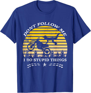Don't Follow Me I Do Stupid Things T Shirt T-Shirt - T-Shirt | Royal