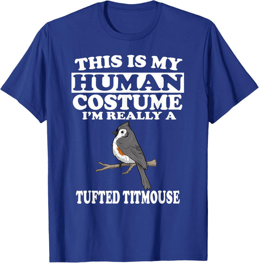 This Is My Human Costume I'm Really A Tufted Titmouse Bird T-Shirt - T-Shirt | Royal