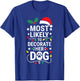 Most Likely To Decorate Her Dog Shirt Family Christmas T-Shirt - T-Shirt | Royal
