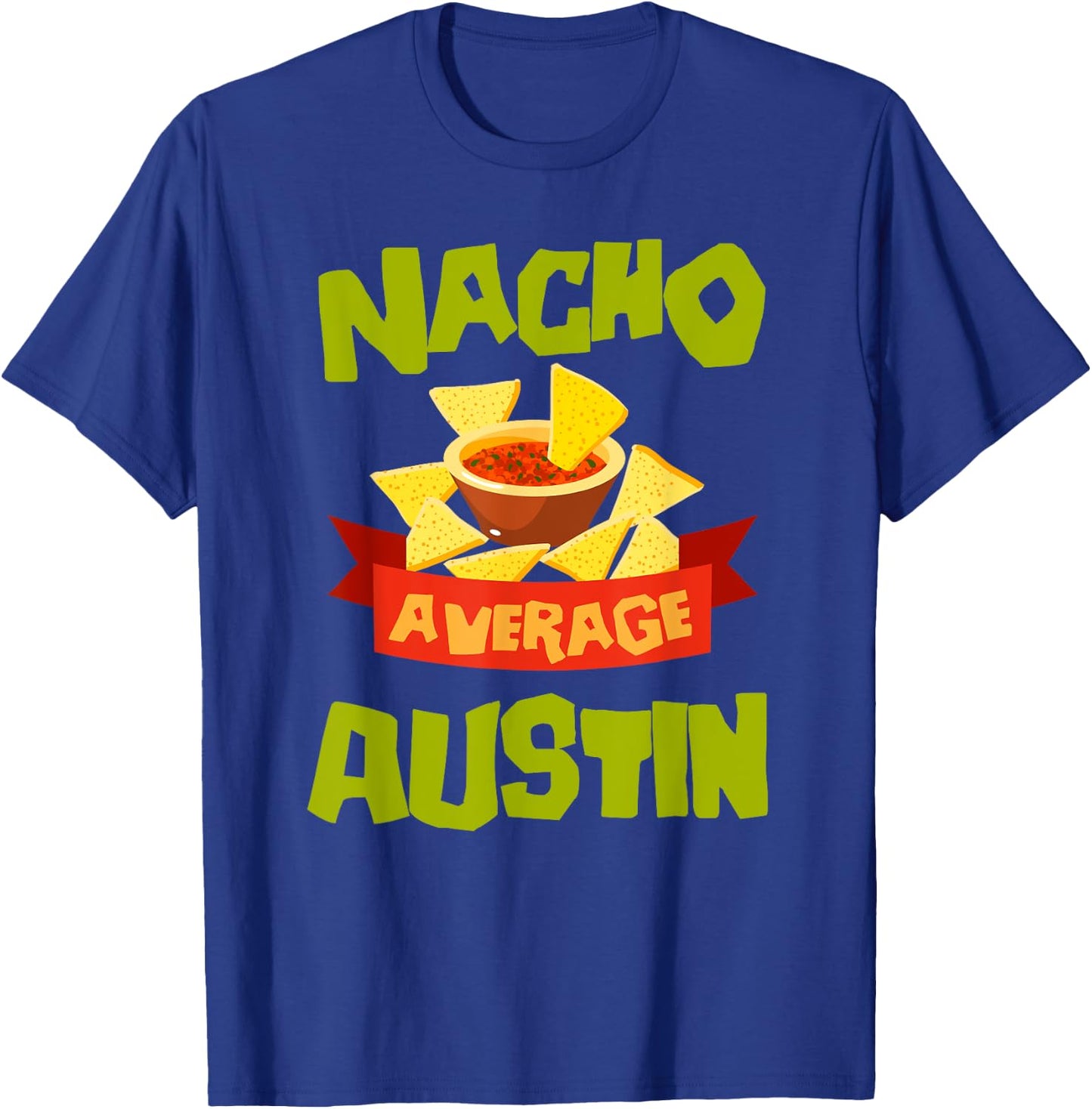 NACHO AVERAGE AUSTIN Funny Birthday Personalized Name Gift T-Shirt - T-Shirt | Royal