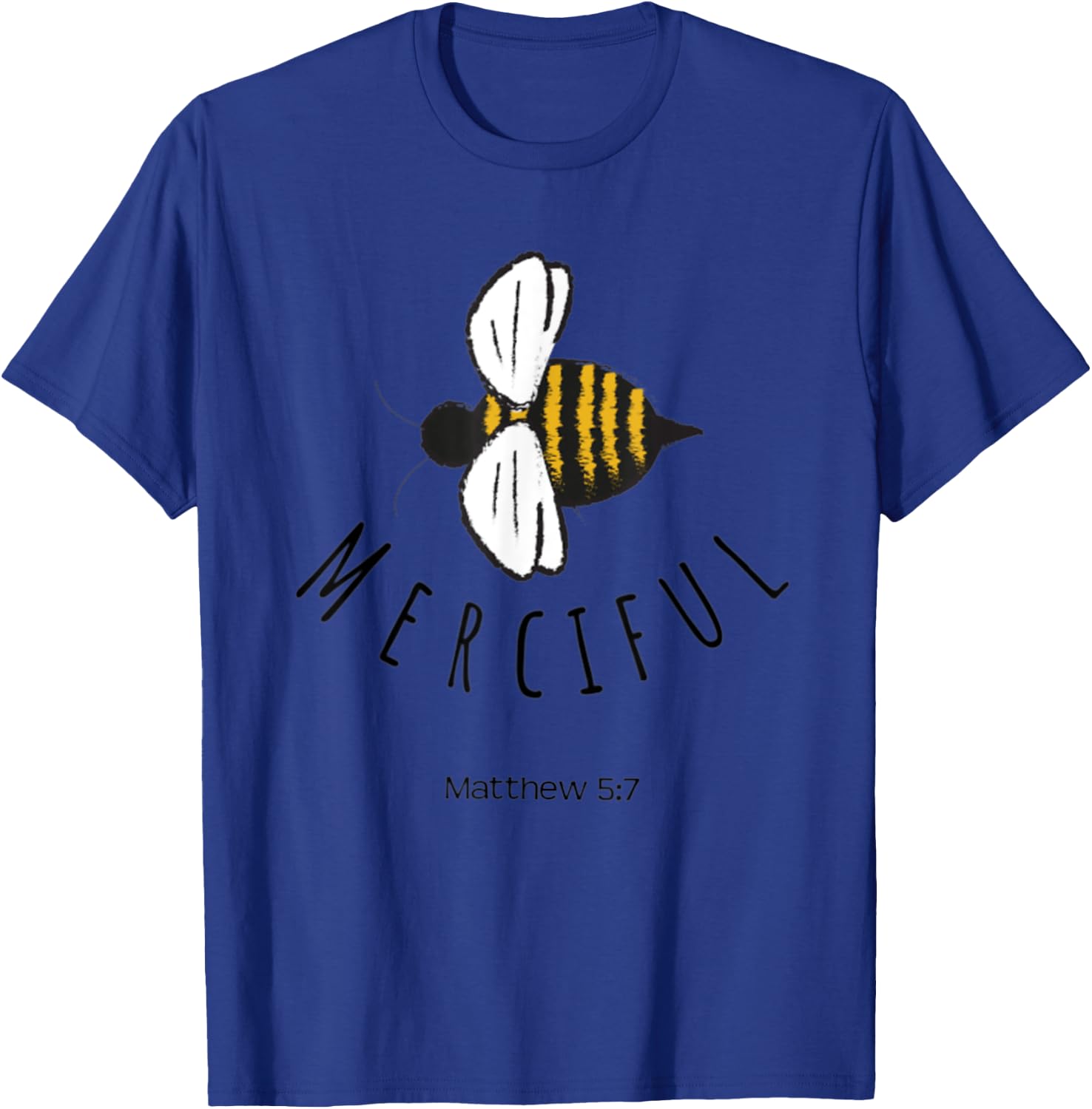 Matthew 5:7 Be Merciful Mercy Christian Bible Verse Bee Gift T-Shirt - T-Shirt | Royal