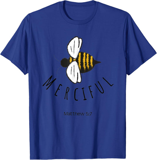 Matthew 5:7 Be Merciful Mercy Christian Bible Verse Bee Gift T-Shirt - T-Shirt | Royal