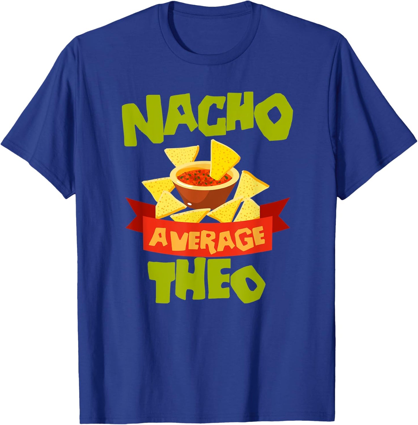NACHO AVERAGE THEO Funny Birthday Personalized Name Gift T-Shirt - T-Shirt | Royal