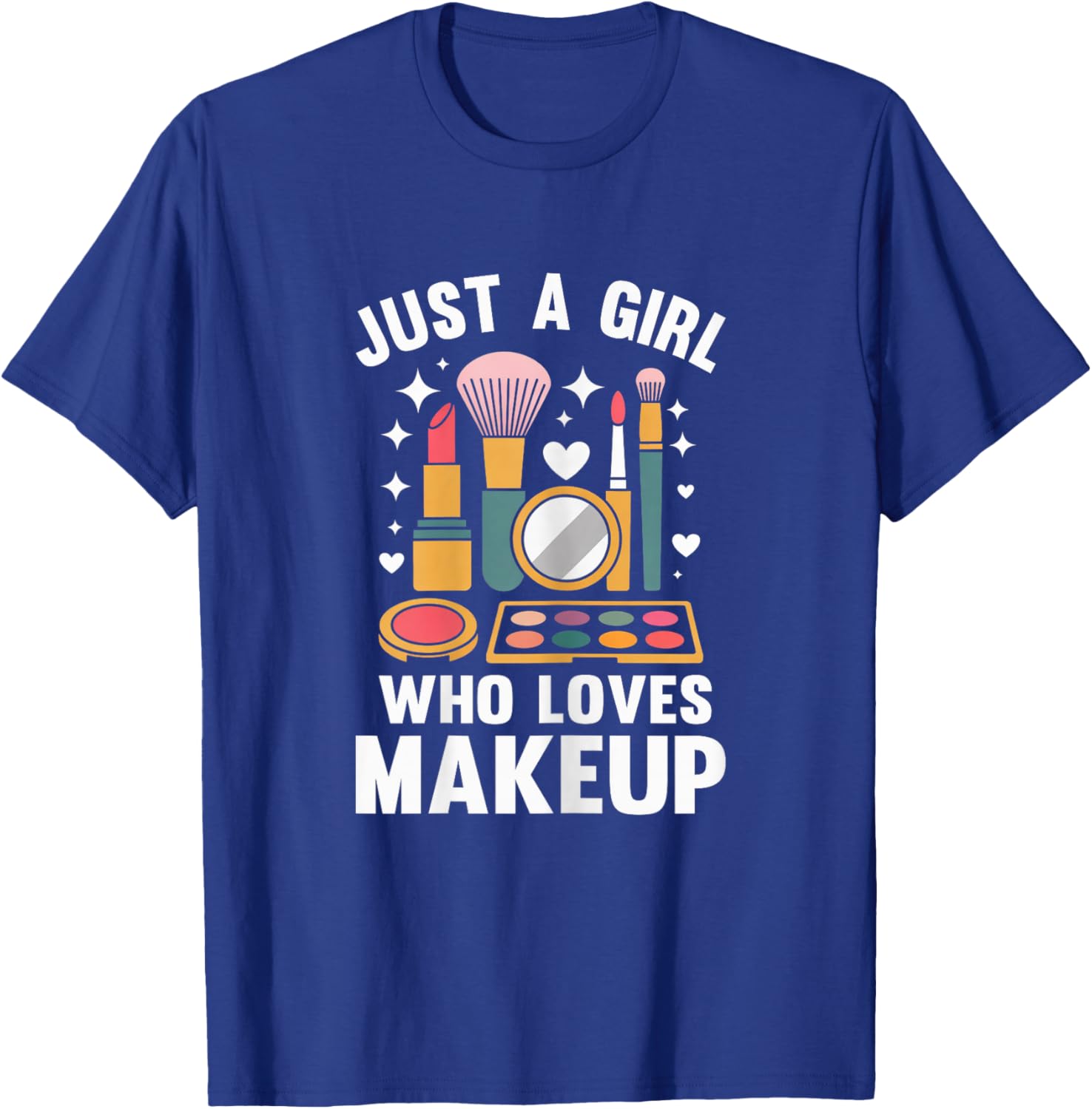 Funny Makeup Artist Girl Who Loves Makeup T-Shirt - T-Shirt | Royal