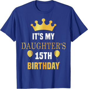 Its My Daughter's 15th Birthday 15 Years Old Golden Bday T-Shirt - T-Shirt | Royal