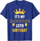 Its My Daughter's 15th Birthday 15 Years Old Golden Bday T-Shirt - T-Shirt | Royal