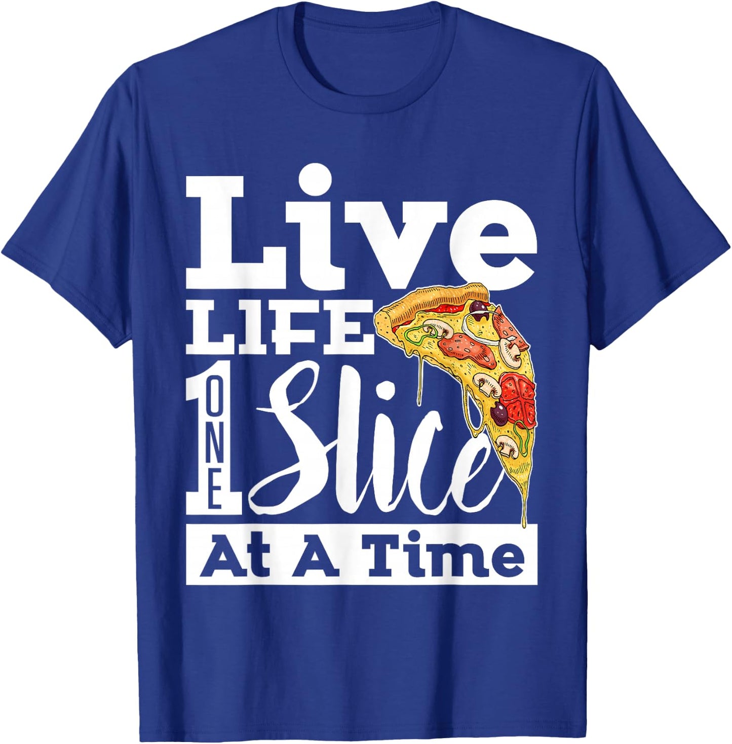 Live Life One Slice At a Time Pizza T-Shirt - T-Shirt | Royal