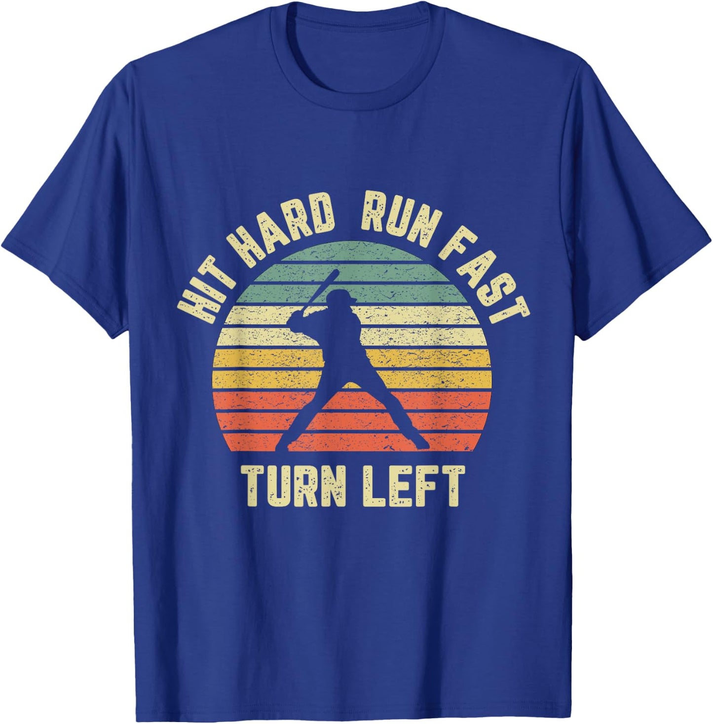 Hit Hard Run Fast Turn Left Shirt Vintage Baseball Retro T-Shirt - T-Shirt | Royal