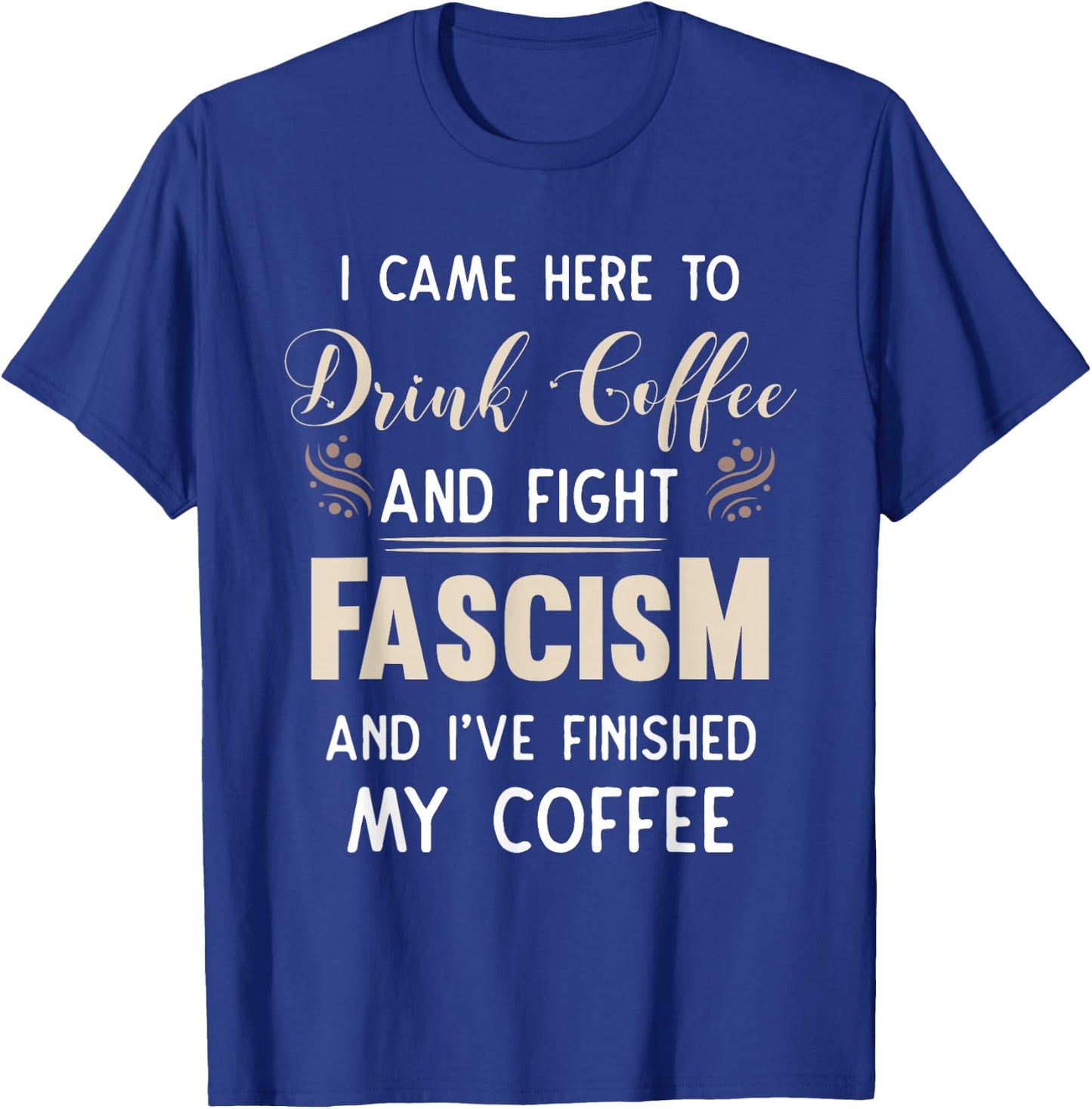 Anti Fascist Drink Coffee And Fight Fascism T-Shirt - T-Shirt | Royal