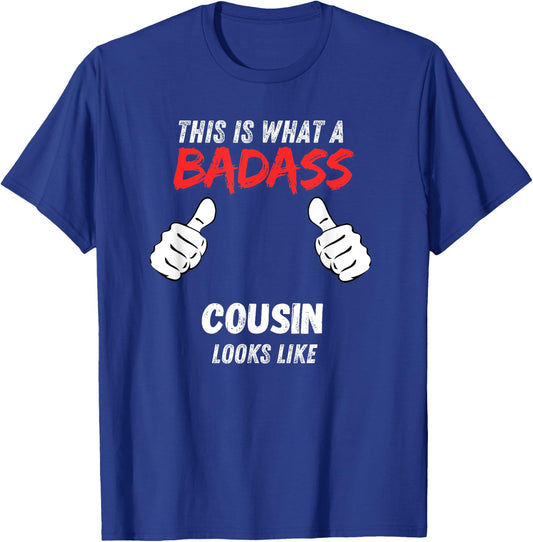 Cousins Funny This is What a Badass Cousin Looks like T-Shirt - T-Shirt | Royal