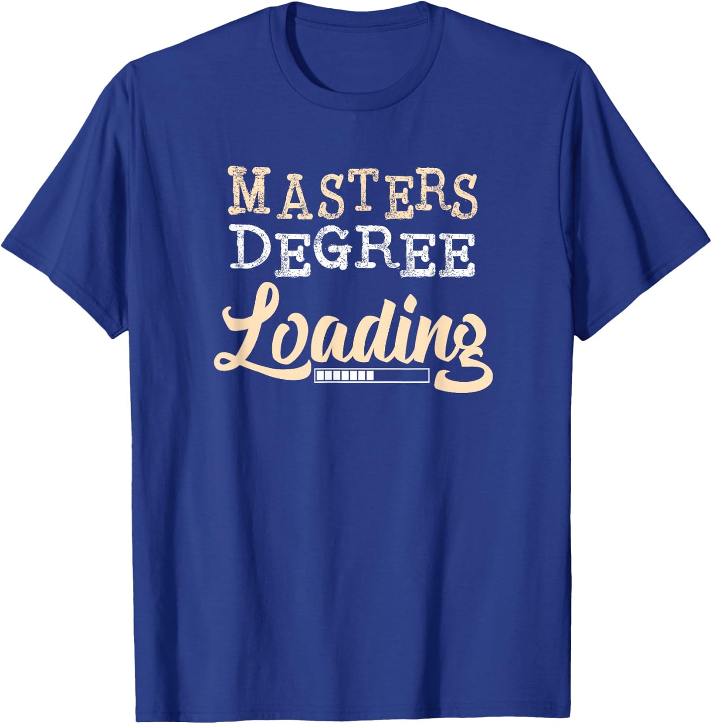 MASTERS Degree Loading College Graduate T-Shirt - T-Shirt | Royal
