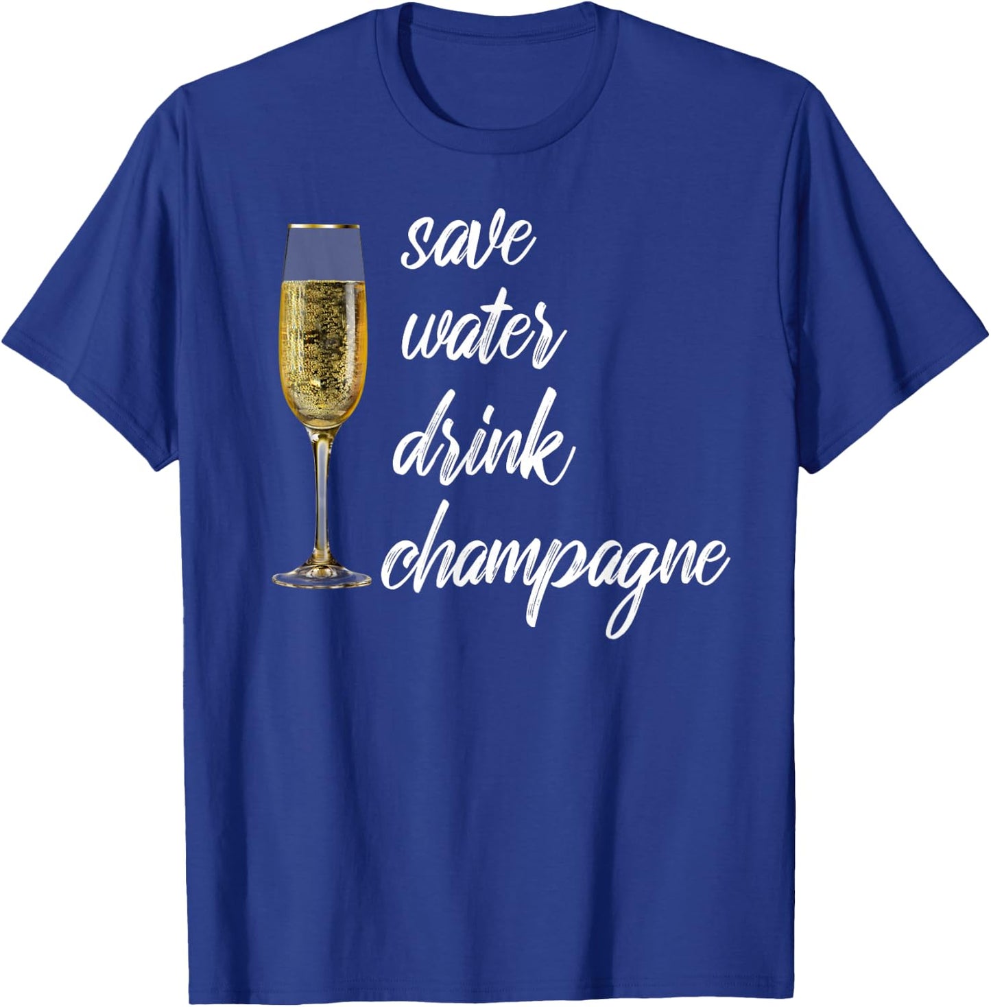 Save Water Drink Champagne Funny Wine Shirt Women T-Shirt - T-Shirt | Royal