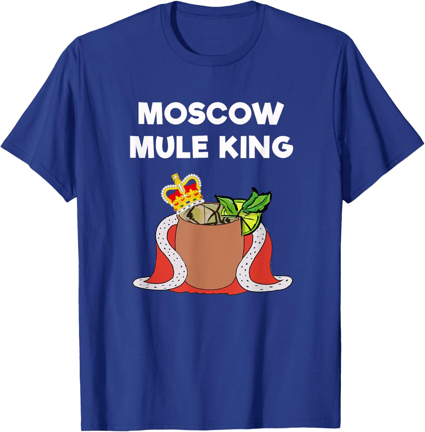 Moscow Mule - Funny Moscow Mule King T-Shirt - T-Shirt | Royal