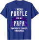 I Wear Purple For My Papa Pancreatic Cancer Dad T-Shirt - T-Shirt | Royal