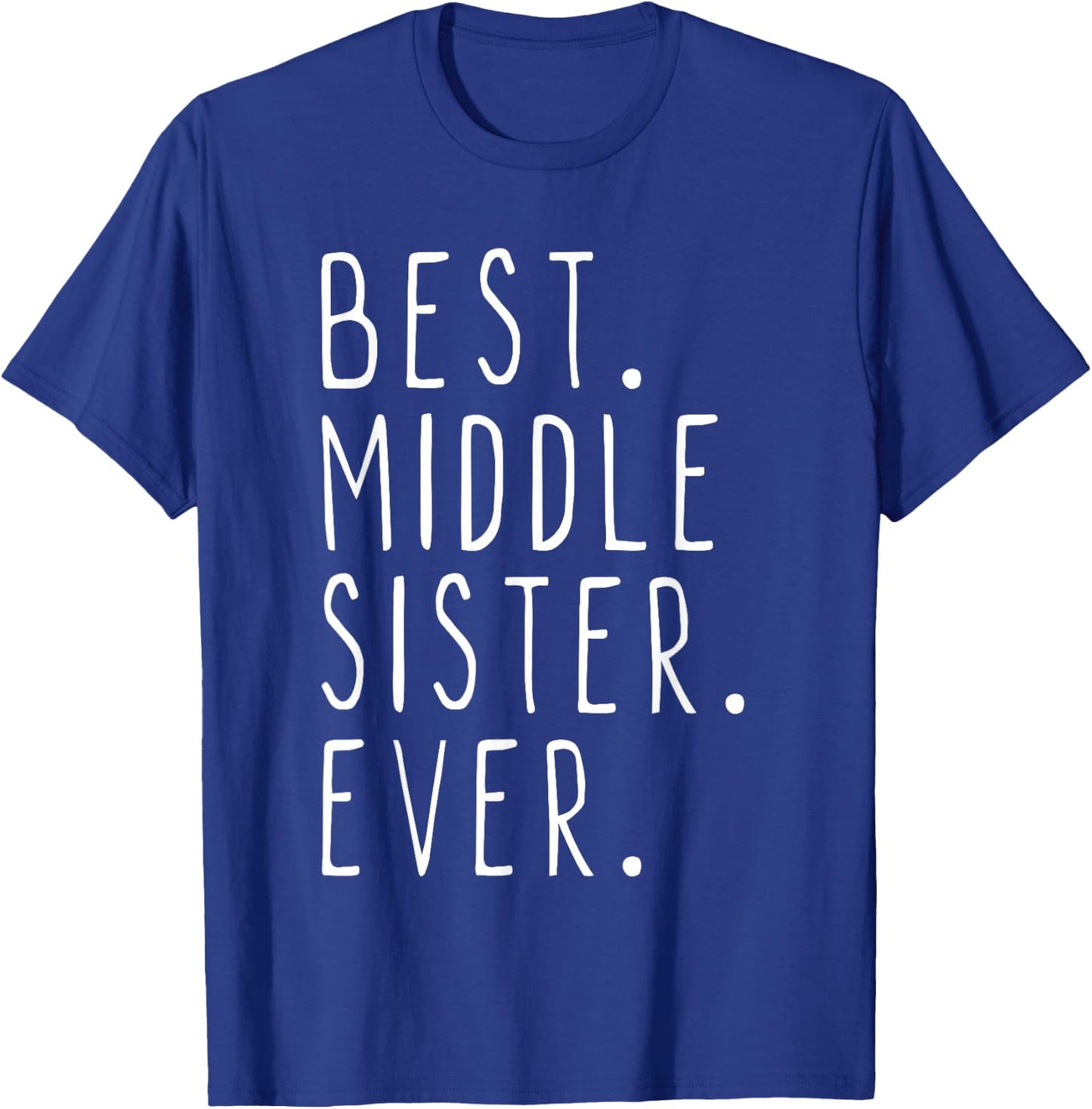 Best Middle Sister Ever Funny Cool T-Shirt - T-Shirt | Royal