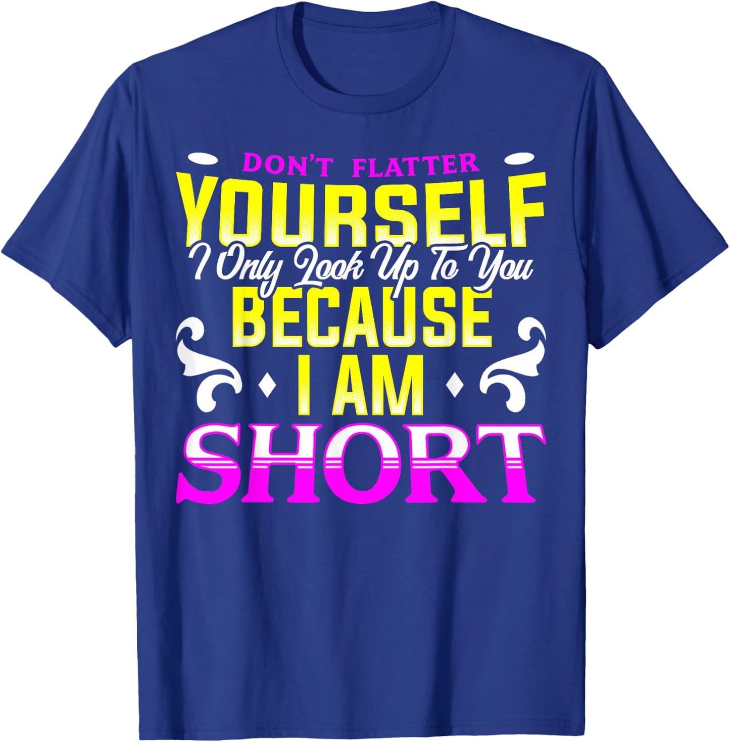 Funny Short People Quote Vertically Challenged Men & Women T-Shirt - T-Shirt | Royal