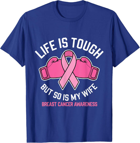 Life Is Tough But So Is My Wife Boxing Gloves Breast Cancer T-Shirt - T-Shirt | Royal