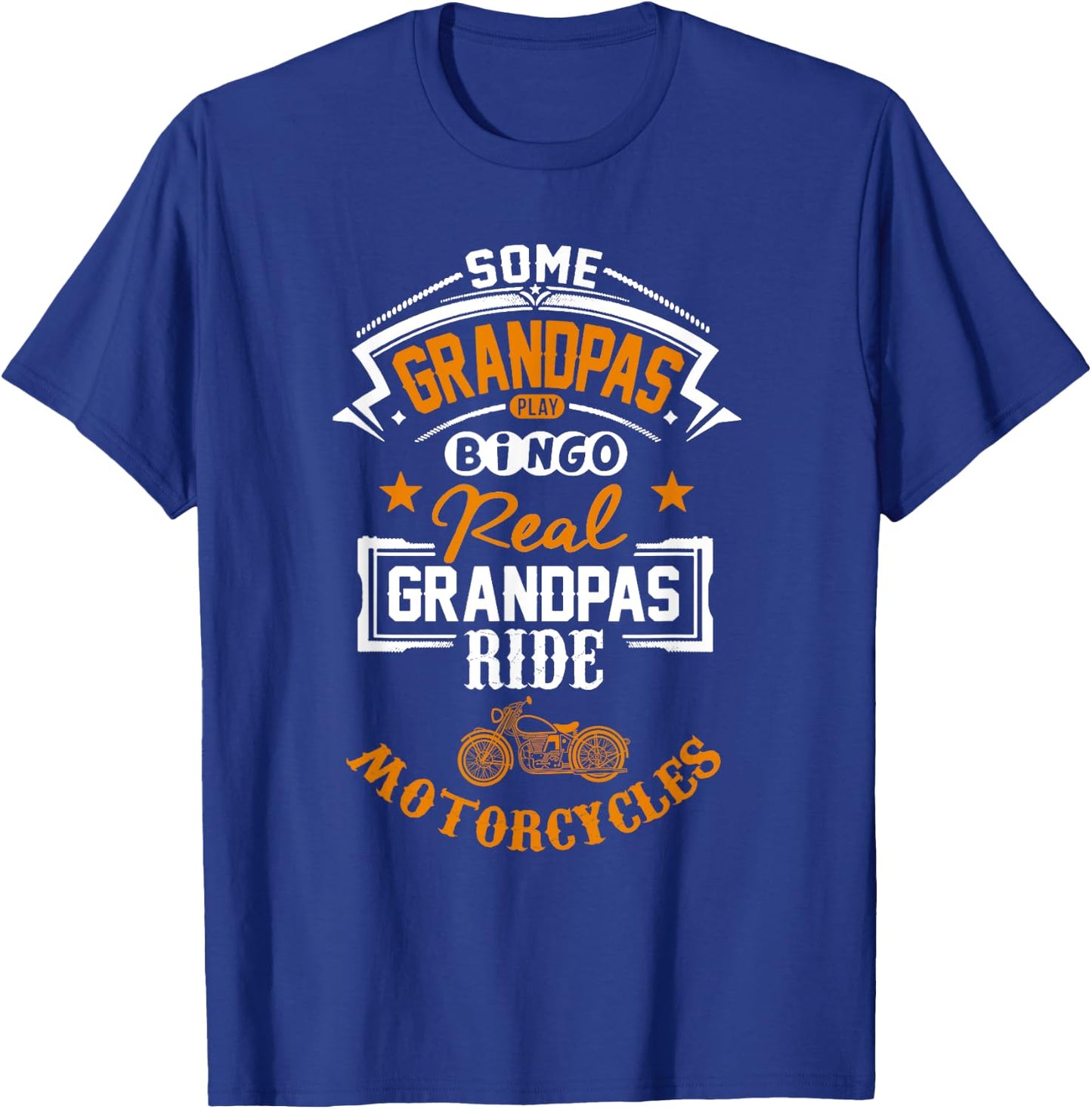 Some Grandpas Play Bingo Real Ride Motorcycles T-Shirt - T-Shirt | Royal