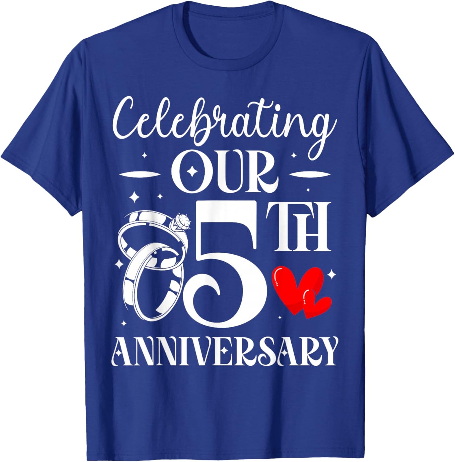 Celebrating Our 5th Wedding Anniversary 5 Year of Marriage T-Shirt - T-Shirt | Royal