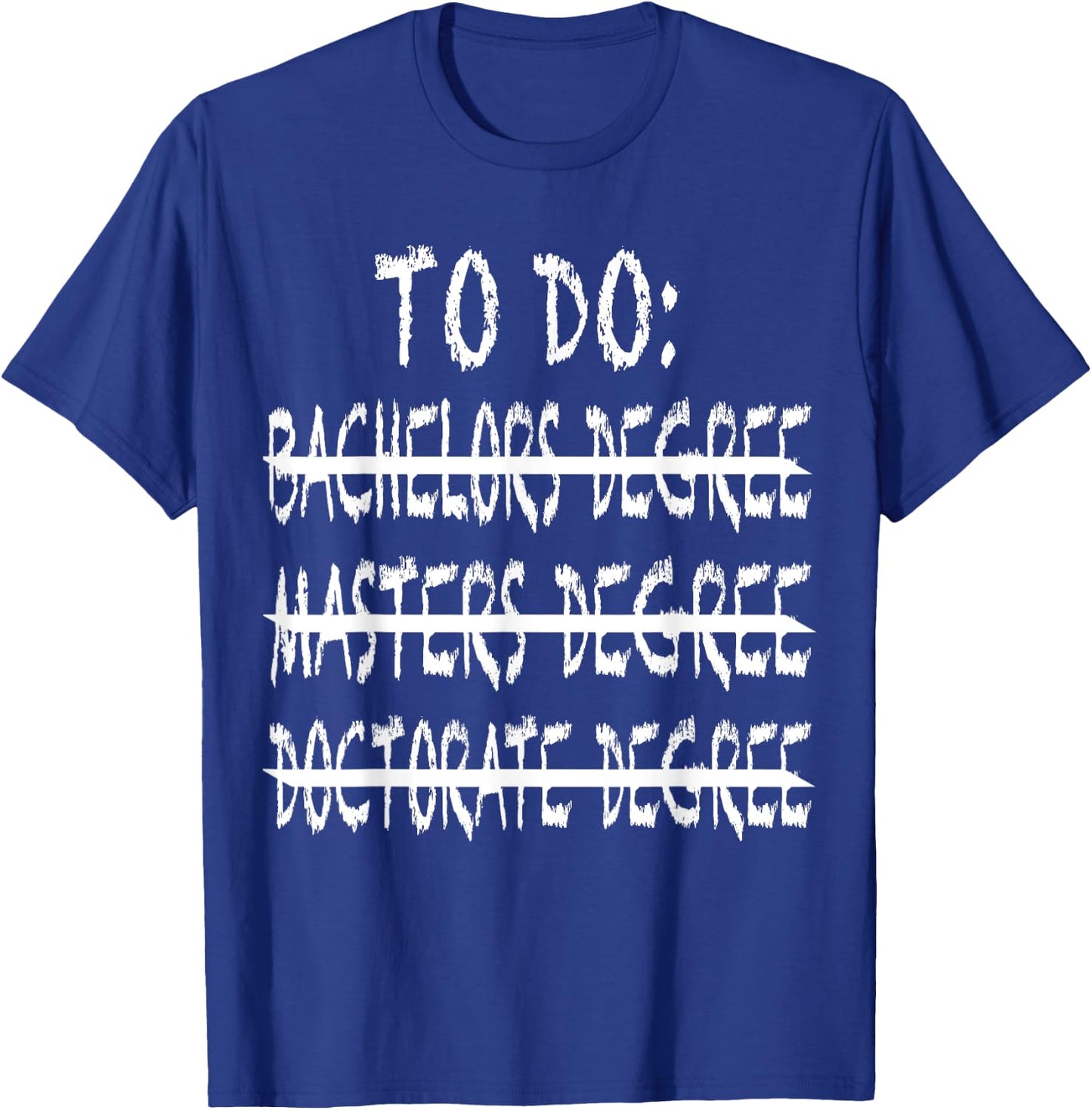 To Do List Bachelors, Masters, Doctorate Graduation T-Shirt - T-Shirt | Royal