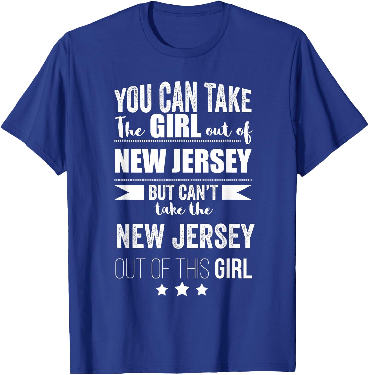 Can take the Girl out of New Jersey Pride Jersey Born Proud T-Shirt - T-Shirt | Royal