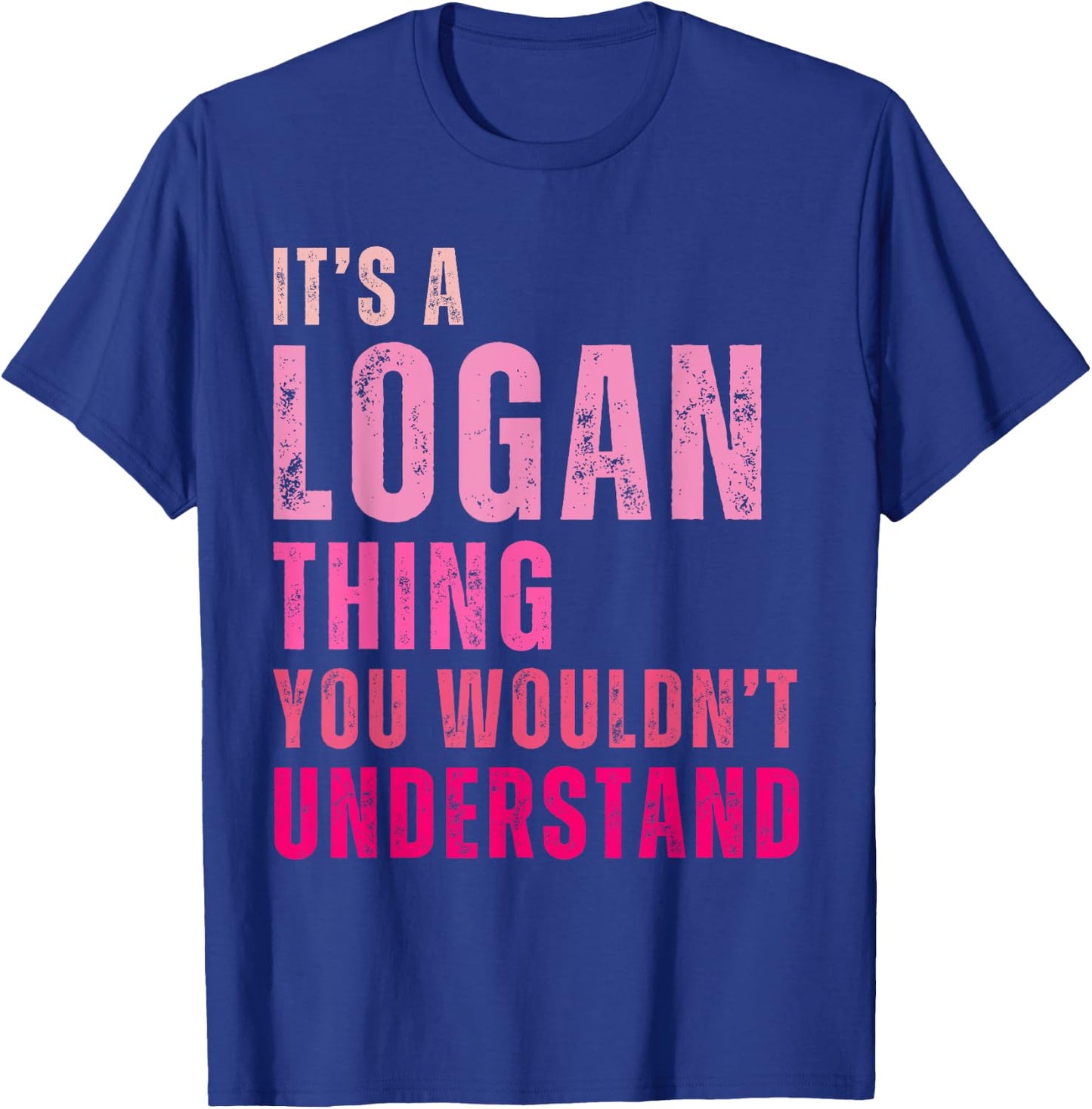 It's A Logan Thing You Wouldn't Understand Logan Vintage T-Shirt - T-Shirt | Royal