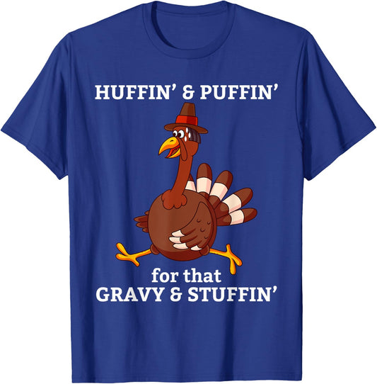 Huffin' & Puffin' for that Gravy & Stuffing Thanksgiving T-Shirt - T-Shirt | Royal