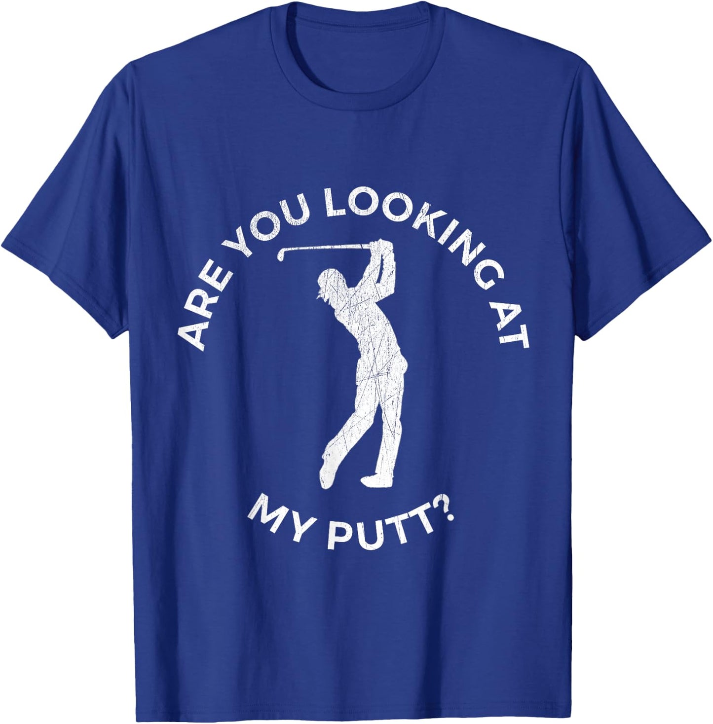 Are You Looking At My Putt Shirt - Funny Golf T-Shirt - T-Shirt | Royal