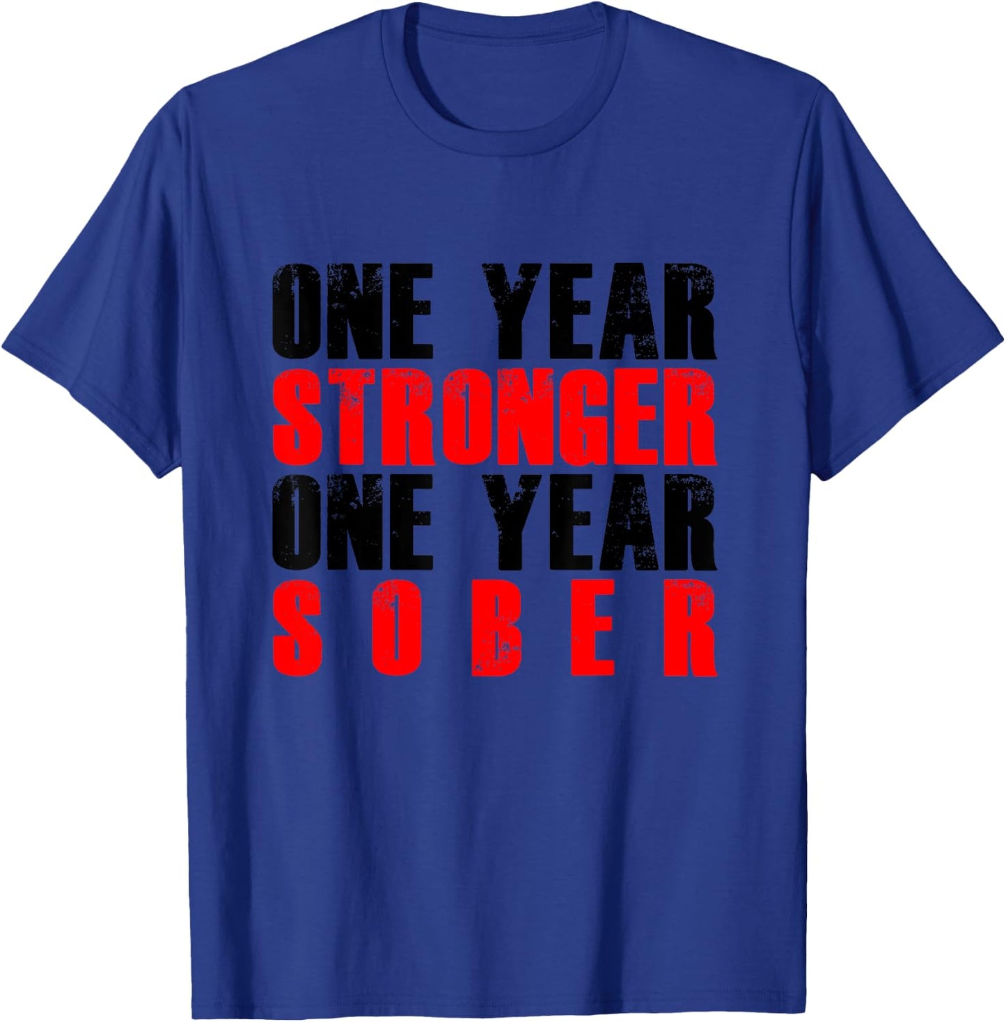 One Year Sober Stronger Recovering Sobriety Gift T-Shirt - T-Shirt | Royal