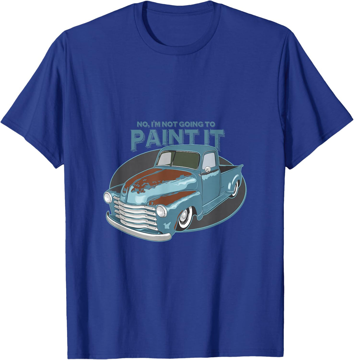 Not Going To Paint It - Patina Rat Rod Truck T-Shirt - T-Shirt | Royal