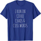 I Run On Coffee Chaos & Cuss Words T-Shirt - T-Shirt | Royal