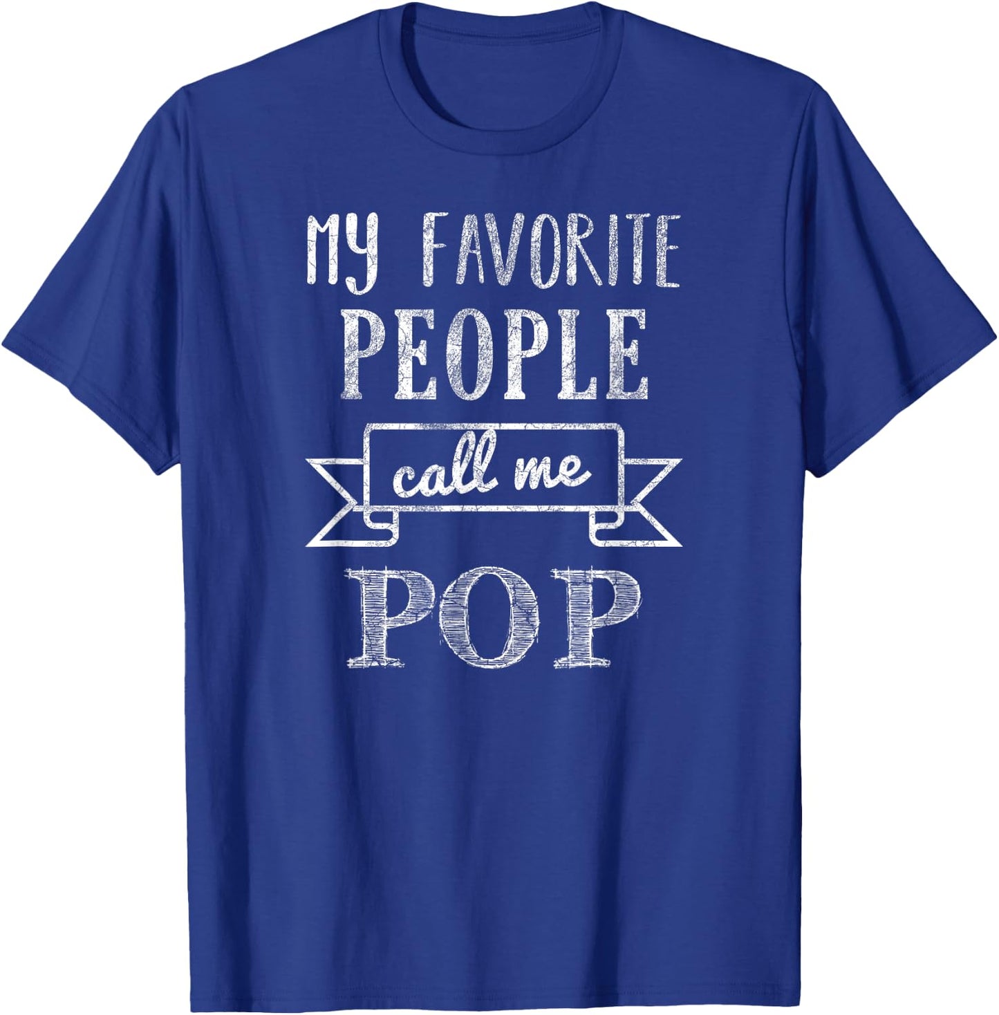 My Favorite People Call Me Pop Father's Day T-Shirt - T-Shirt | Royal