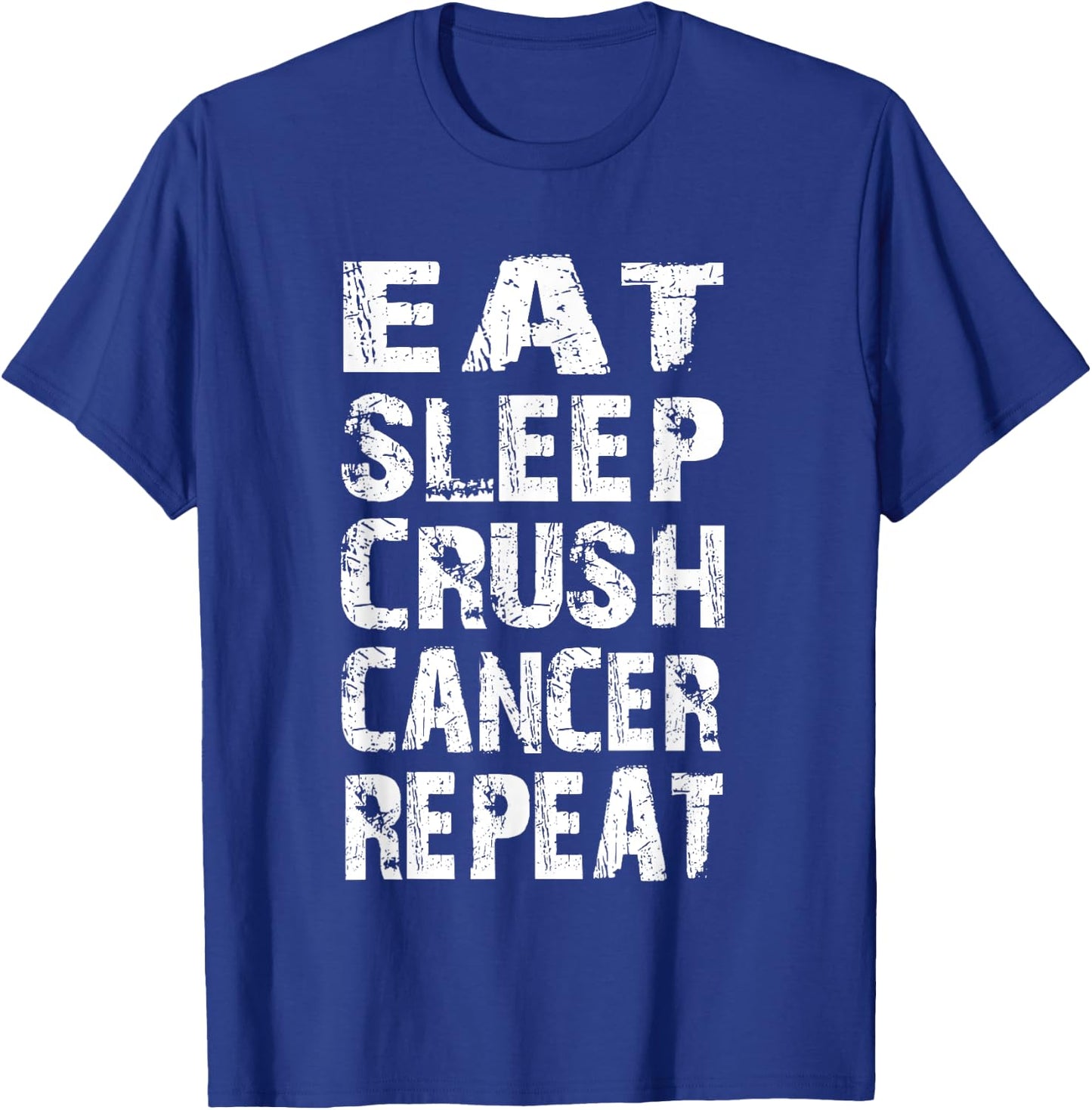 Cancer Survivor awareness Eat Sleep crush cancer repeat T-Shirt - T-Shirt | Royal