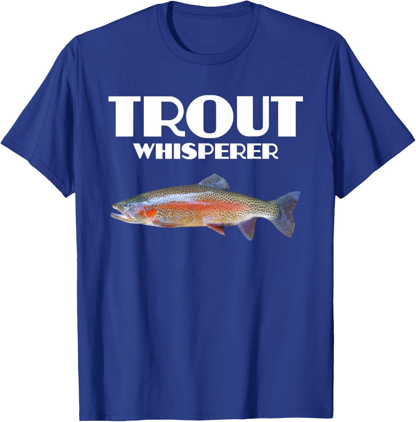 Trout Fishing Shirt - Steelhead Rainbow Trout Whisperer Gift T-Shirt - T-Shirt | Royal