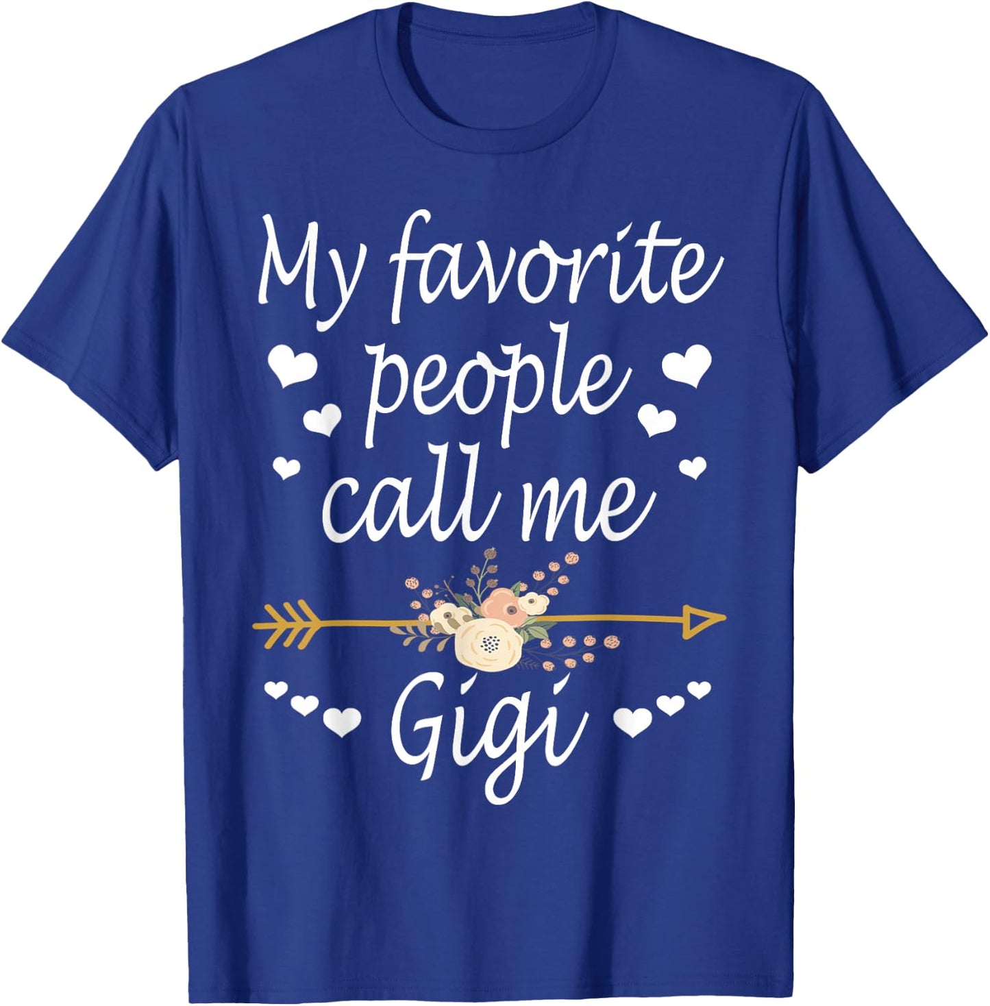 My Favorite People Call Me Gigi Mothers Day Gift T-Shirt - T-Shirt | Royal