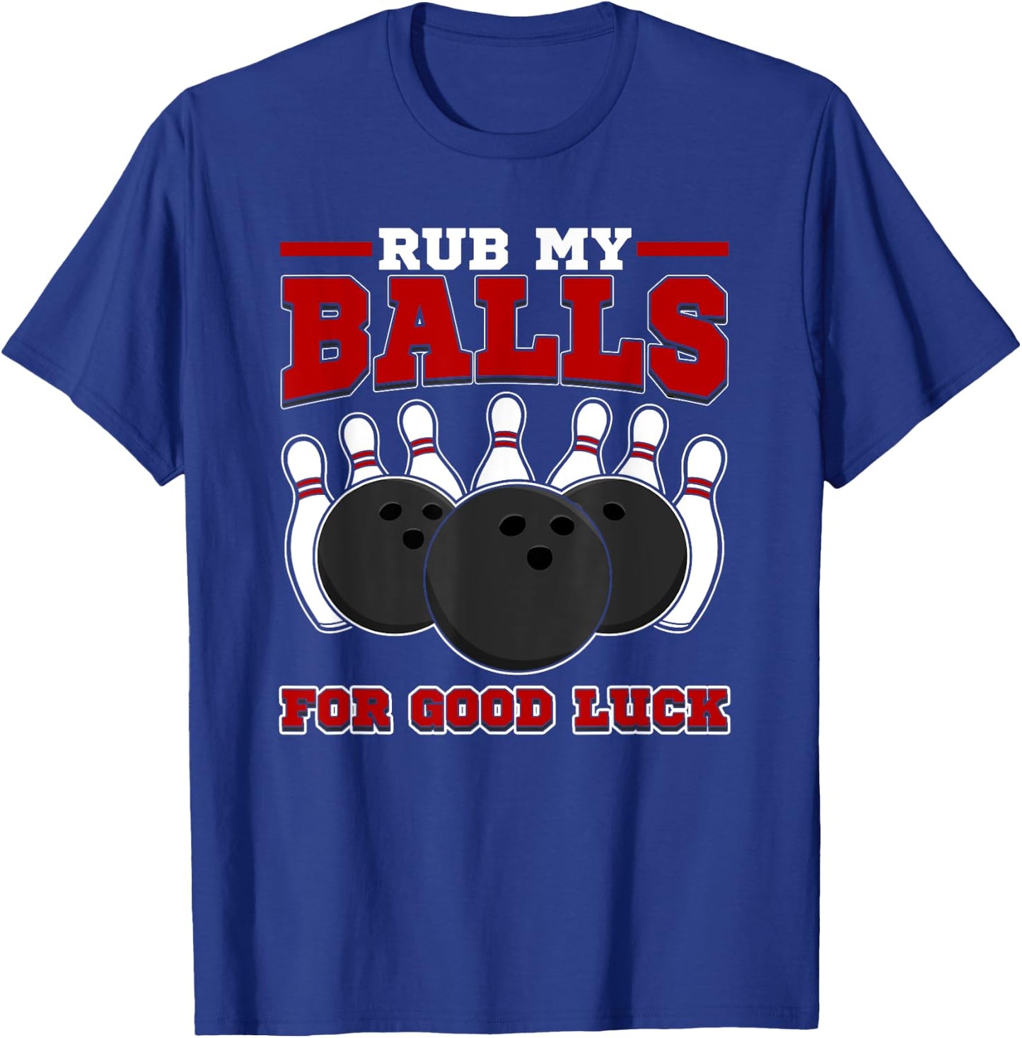 Dirty Bowling Team Design - Rub My Balls Bowling Gift T-Shirt - T-Shirt | Royal