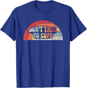 Don't Talk To Cops Vintage Graphic T-Shirt - T-Shirt | Royal